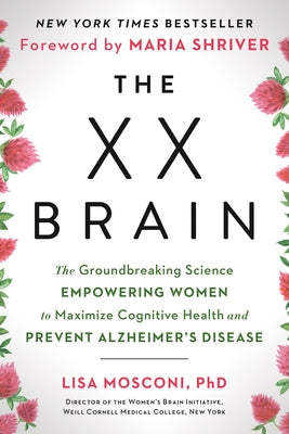 The XX Brain: The Groundbreaking Science Empowering Women to Maximize Cognitive Health and Prevent Alzheimer's Disease - Paperback | Diverse Reads