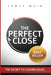 The Perfect Close: The Secret To Closing Sales - The Best Selling Practices & Techniques For Closing The Deal - Paperback | Diverse Reads