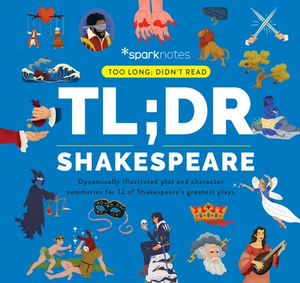 Tl;dr Shakespeare: Dynamically Illustrated Plot and Character Summaries for 12 of Shakespeare's Greatest Plays - Hardcover | Diverse Reads