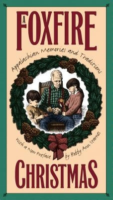 A Foxfire Christmas: Appalachian Memories and Traditions / Edition 1 - Paperback | Diverse Reads