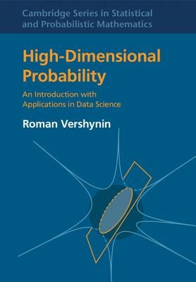 High-Dimensional Probability: An Introduction with Applications in Data Science - Hardcover | Diverse Reads