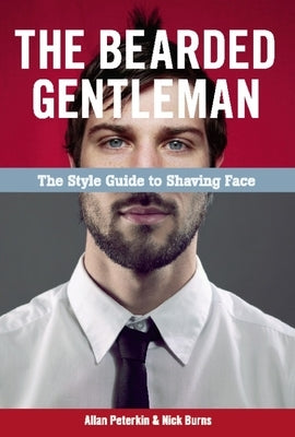 The Bearded Gentleman: The Style Guide to Shaving Face - Paperback | Diverse Reads