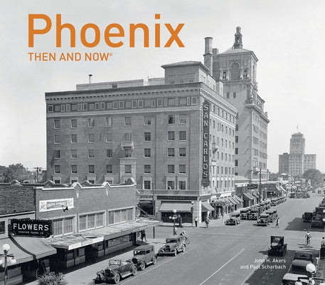 Phoenix Then and Now® (Then and Now) - Hardcover | Diverse Reads