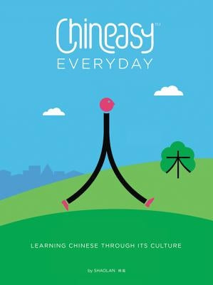 Chineasy Everyday: Learning Chinese Through Its Culture - Hardcover | Diverse Reads