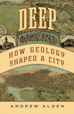 Deep Oakland: How Geology Shaped a City - Hardcover | Diverse Reads