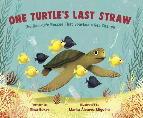 One Turtle's Last Straw: The Real-Life Rescue That Sparked a Sea Change - Hardcover | Diverse Reads