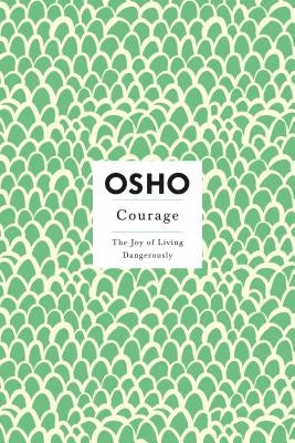 Courage: The Joy of Living Dangerously - Paperback | Diverse Reads