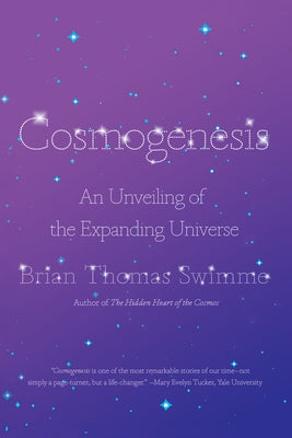 Cosmogenesis: An Unveiling of the Expanding Universe - Paperback | Diverse Reads