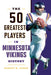 The 50 Greatest Players in Minnesota Vikings History - Hardcover | Diverse Reads