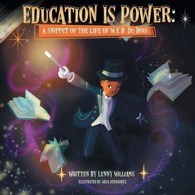 Education Is Power: A Snippet of the Life of W.E.B. Du Bois - Paperback | Diverse Reads