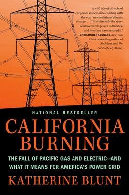 California Burning: The Fall of Pacific Gas and Electric--And What It Means for America's Power Grid - Hardcover | Diverse Reads