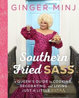 Southern Fried Sass: A Queen's Guide to Cooking, Decorating, and Living Just a Little Extra - Hardcover | Diverse Reads