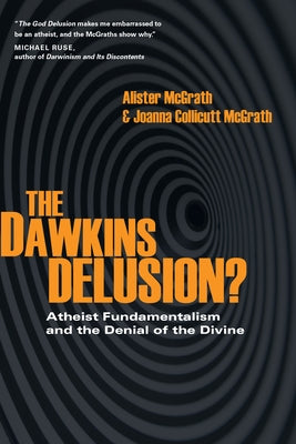 The Dawkins Delusion?: Atheist Fundamentalism and the Denial of the Divine - Paperback | Diverse Reads