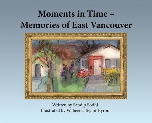 Moments in Time - Memories of East Vancouver - Hardcover | Diverse Reads