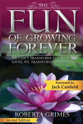 The Fun of Growing Forever: We Can't Transform the World Until We Transform Ourselves - Paperback | Diverse Reads