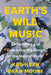 Earth's Wild Music: Celebrating and Defending the Songs of the Natural World - Paperback | Diverse Reads