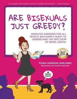 Are Bisexuals Just Greedy?: Animated Answers for all People who Simply Want to Understand the Spectrum of Being LGBTQ+ - Paperback