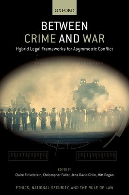 Between Crime and War: Hybrid Legal Frameworks for Asymmetric Conflict - Hardcover | Diverse Reads