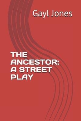 The Ancestor: A Street Play - Paperback | Diverse Reads