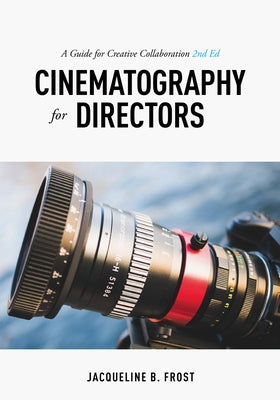 Cinematography for Directors: A Guide for Creative Collaboration - Paperback | Diverse Reads