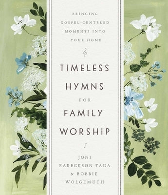 Timeless Hymns for Family Worship: Bringing Gospel-Centered Moments into Your Home - Hardcover | Diverse Reads