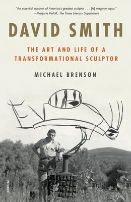 David Smith: The Art and Life of a Transformational Sculptor - Paperback | Diverse Reads