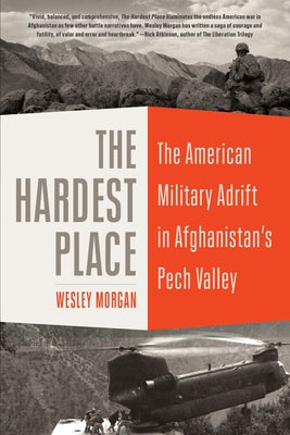 The Hardest Place: The American Military Adrift in Afghanistan's Pech Valley - Paperback | Diverse Reads