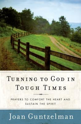 Turning to God in Tough Times: Prayers to Comfort the Heart and Sustain the Spirit - Paperback | Diverse Reads