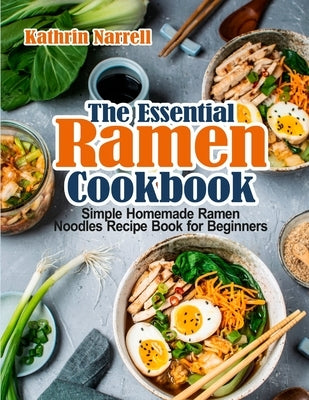 The Essential Ramen Cookbook: Simple Homemade Ramen Noodles Recipe Book for Beginners - Paperback | Diverse Reads