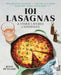 101 Lasagnas & Other Layered Casseroles: A Cookbook - Paperback | Diverse Reads