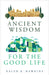 Ancient Wisdom for the Good Life - Paperback | Diverse Reads