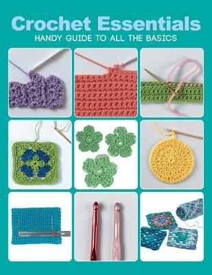 Crochet Essentials: Handy Guide To All The Basics - Paperback | Diverse Reads
