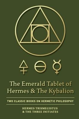 The Emerald Tablet of Hermes & The Kybalion: Two Classic Books on Hermetic Philosophy - Paperback | Diverse Reads