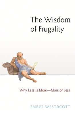 The Wisdom of Frugality: Why Less Is More - More or Less - Hardcover | Diverse Reads