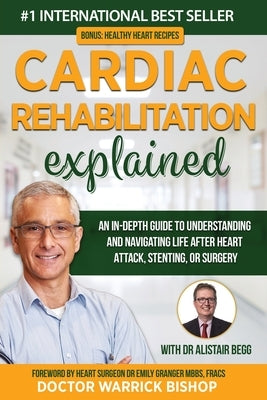 Cardiac Rehabilitation Explained: An in-Depth Guide to Understanding and Navigating Life after Heart Attack, Stenting, or Surgery - Paperback | Diverse Reads