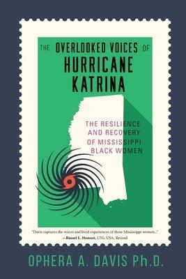 The Overlooked Voices of Hurricane Katrina: The Resilience and Recovery of Mississippi Black Women - Paperback | Diverse Reads