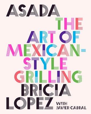 Asada: The Art of Mexican-Style Grilling - Hardcover | Diverse Reads