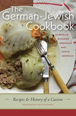 The German-Jewish Cookbook: Recipes and History of a Cuisine - Hardcover | Diverse Reads