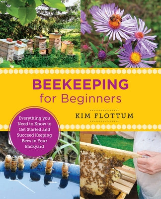 Beekeeping for Beginners: Everything You Need to Know to Get Started and Succeed Keeping Bees in Your Backyard - Paperback | Diverse Reads
