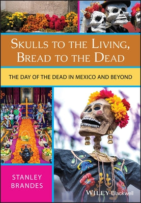 Skulls to the Living, Bread to the Dead: The Day of the Dead in Mexico and Beyond / Edition 1 - Paperback | Diverse Reads