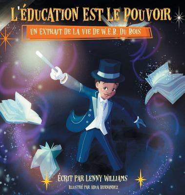 L'éducation Est Le Pouvoir: Un Extrait De La Vie De W.E.B. Du Bois (French edition of Education Is Power) - Hardcover | Diverse Reads