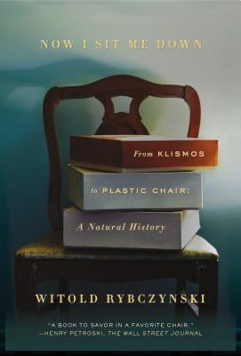 Now I Sit Me Down: From Klismos to Plastic Chair: A Natural History - Paperback | Diverse Reads