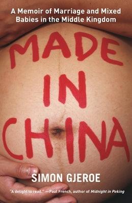 Made in China: A Memoir of Marriage and Mixed Babies in the Middle Kingdom - Paperback | Diverse Reads