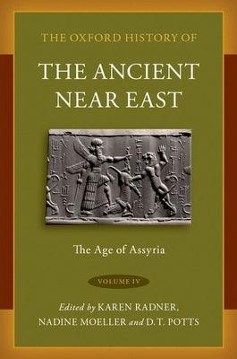 The Oxford History of the Ancient Near East: Volume IV: The Age of Assyria - Hardcover