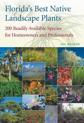 Florida's Best Native Landscape Plants: 200 Readily Available Species for Homeowners and Professionals - Paperback | Diverse Reads