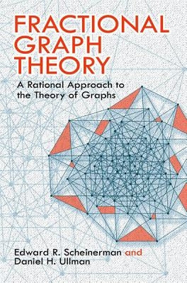 Fractional Graph Theory: A Rational Approach to the Theory of Graphs - Paperback | Diverse Reads