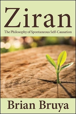 Ziran: The Philosophy of Spontaneous Self-Causation - Paperback | Diverse Reads