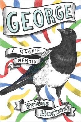 George: A Magpie Memoir - Hardcover | Diverse Reads