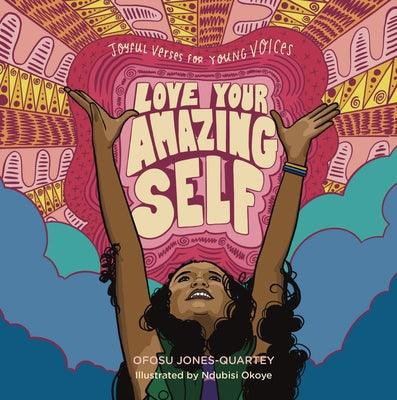 Love Your Amazing Self: Joyful Verses for Young Voices - Hardcover |  Diverse Reads