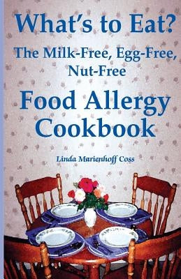 What's to Eat?: The Milk-Free, Egg-Free, Nut-Free Food Allergy Cookbook - Paperback | Diverse Reads